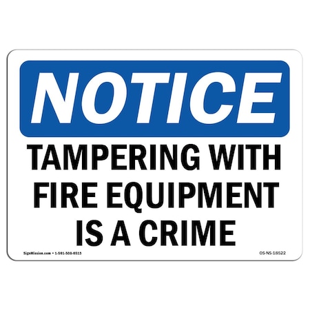 OSHA Notice Sign, Tampering With Fire Equipment Is A Crime, 18in X 12in Aluminum